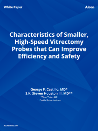 Characteristics of Smaller, High-Speed Vitrectomy Probes that Can Improve Efficiency and Safety